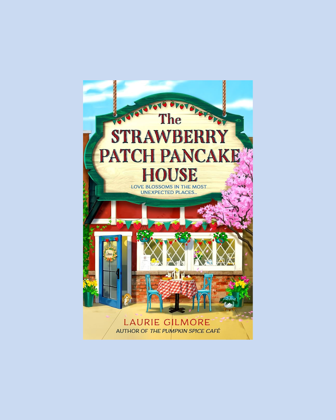The Strawberry Patch Pancake House by Laurie Gilmore