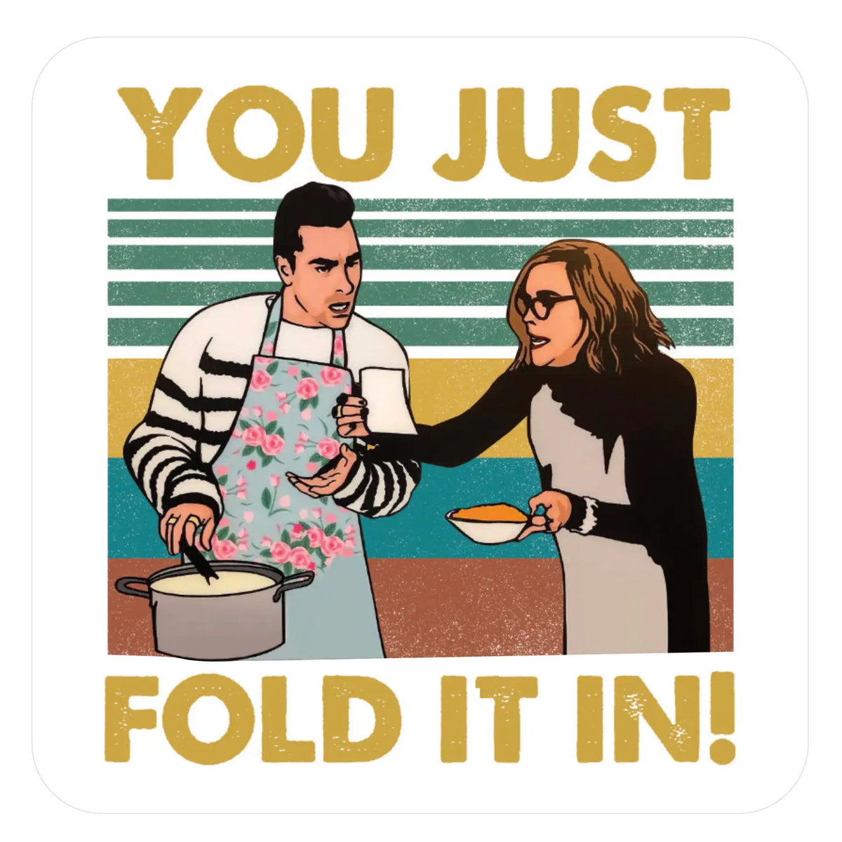 You Just Fold It In Sticker