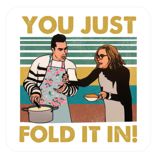 You Just Fold It In Sticker