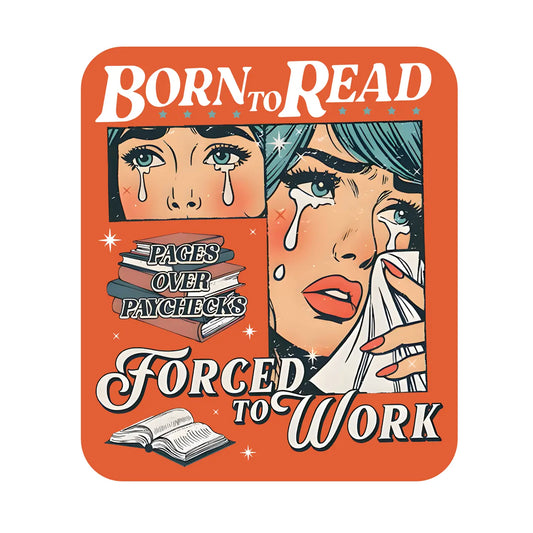 Born to Read, Forced to Work Sticker
