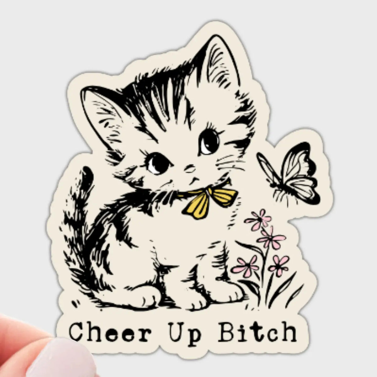 Cheer Up Bitch Sticker