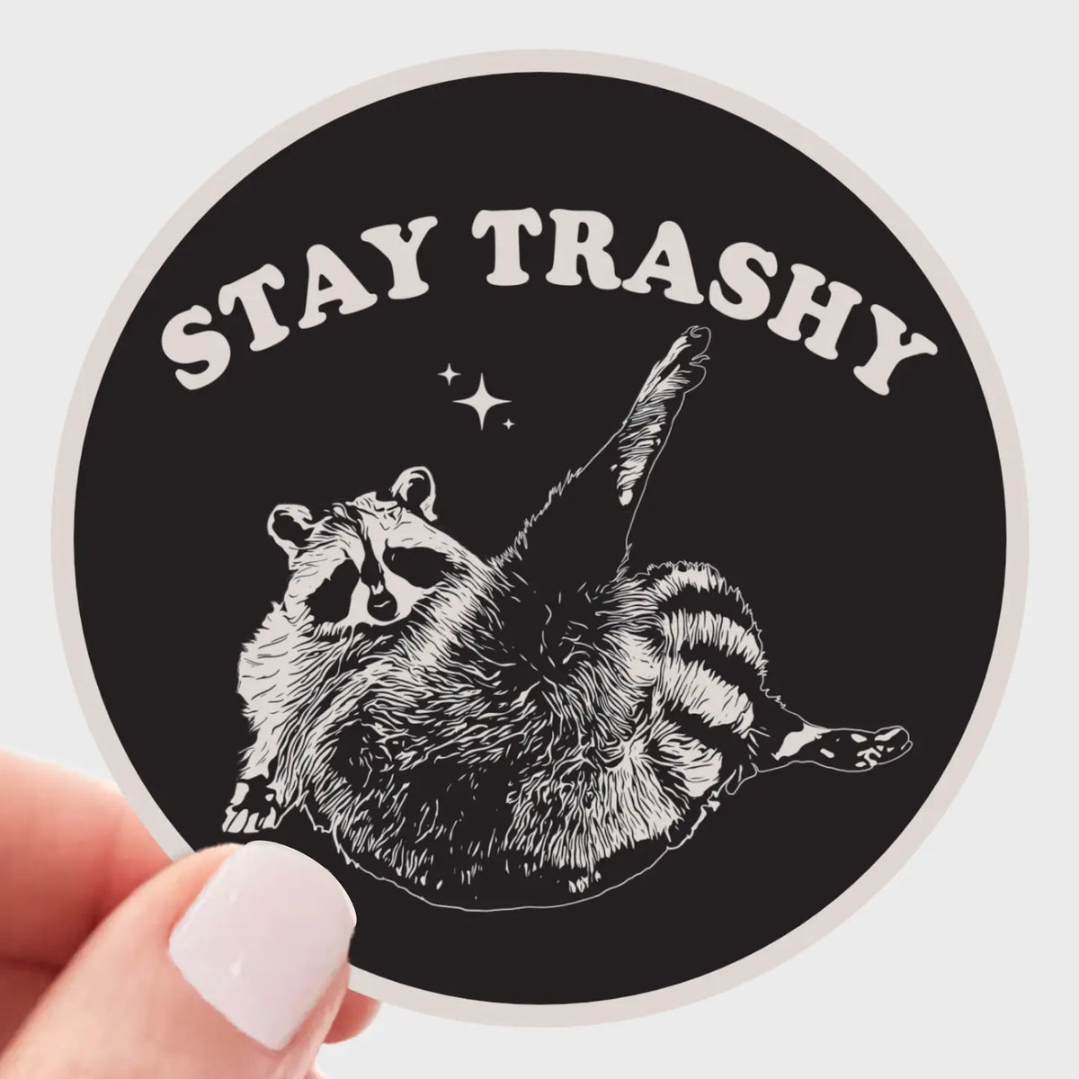 Stay Trashy Sticker