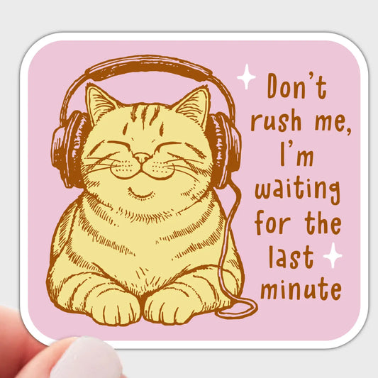 Don't Rush Me Sticker