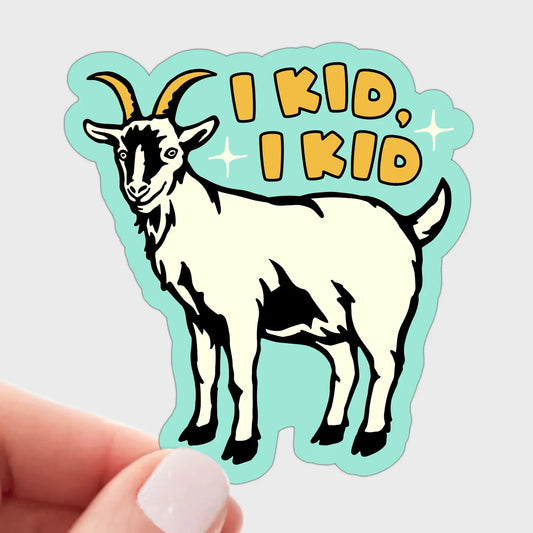 I Kid, I Kid Sticker