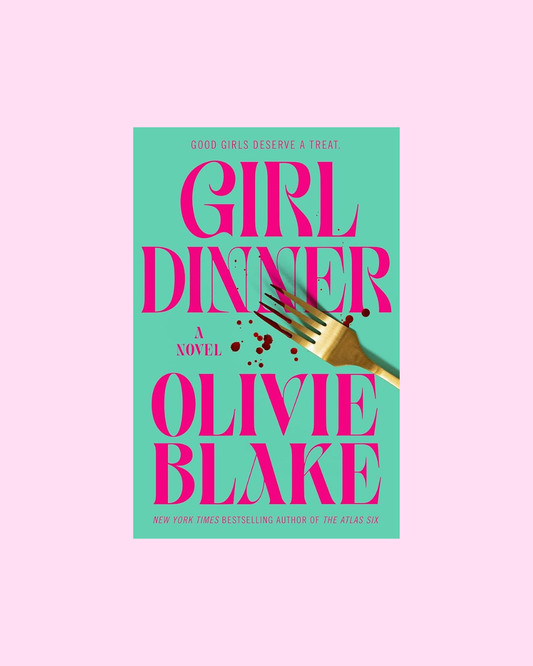 Girl Dinner by Olivie Blake
