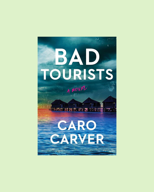 Bad Tourists by Caro Carver