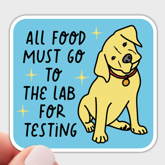 All Food Must Go to the Lab for Testing Sticker